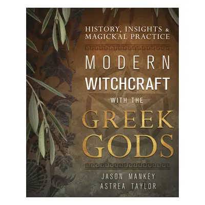 "Modern Witchcraft with the Greek Gods: History, Insights & Magickal Practice" - "" ("Mankey Jas