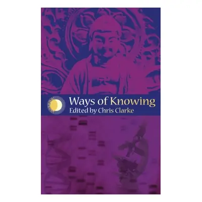 "Ways of Knowing: Science and Mysticism Today" - "" ("Clarke Chris")