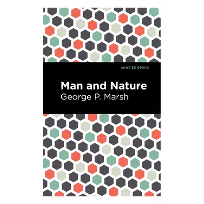 "Man and Nature: Or, Physical Geography as Modified by Human Action" - "" ("Marsh George P.")