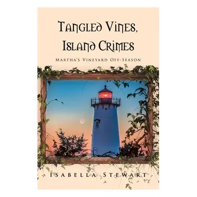 "Tangled Vines, Island Crimes: Martha's Vineyard Off-Season" - "" ("Stewart Isabella")