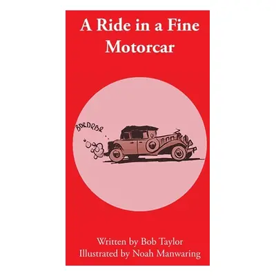 "A Ride in a Fine Motorcar" - "" ("Taylor Bob")