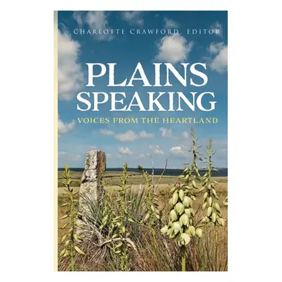 "Plains Speaking: Voices from the Heartland" - "" ("Crawford Charlotte")