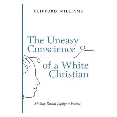 "The Uneasy Conscience of a White Christian" - "" ("Williams Clifford")