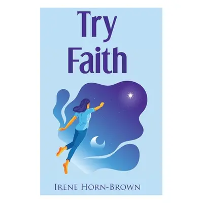 "Try Faith" - "" ("Horn-Brown Irene")