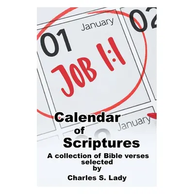 "Calendar of Scriptures: A Collection of Bible Verses" - "" ("Lady Charles S.")