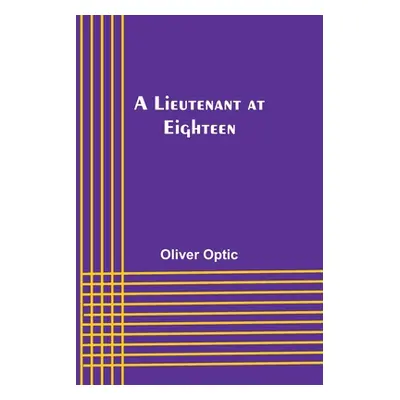 "A Lieutenant at Eighteen" - "" ("Optic Oliver")