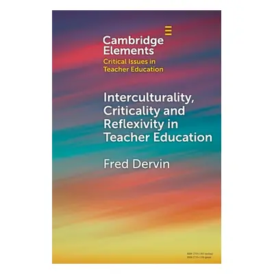 "Interculturality, Criticality and Reflexivity in Teacher Education" - "" ("Dervin Fred")