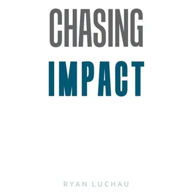 "Chasing Impact" - "" ("Luchau Ryan")