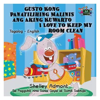 "Gusto Kong Panatilihing Malinis ang Aking Kuwarto I Love to Keep My Room Clean: Tagalog English