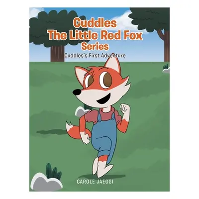 "Cuddles the Little Red Fox: Cuddles's First Adventure" - "" ("Jaeggi Carole")