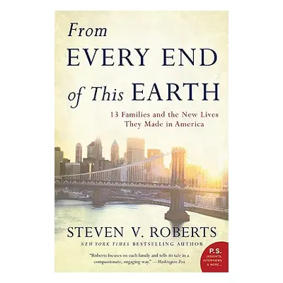 "From Every End of This Earth: 13 Families and the New Lives They Made in America" - "" ("Robert