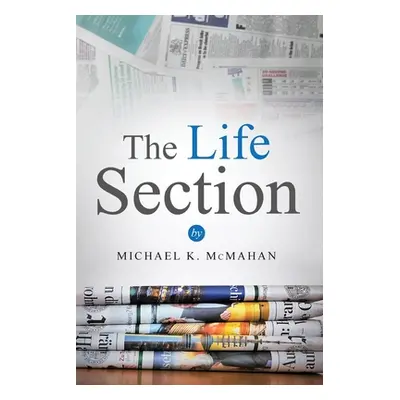 "The Life Section" - "" ("McMahan Michael")