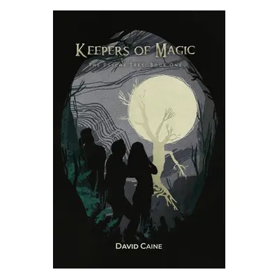 "Keepers of Magic: The Psyche Tree: Book One" - "" ("Caine David")