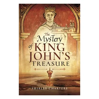 "The Mystery of King John's Treasure" - "" ("Charters Shirley")