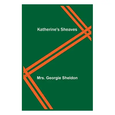 "Katherine's Sheaves" - "" ("Georgie Sheldon")