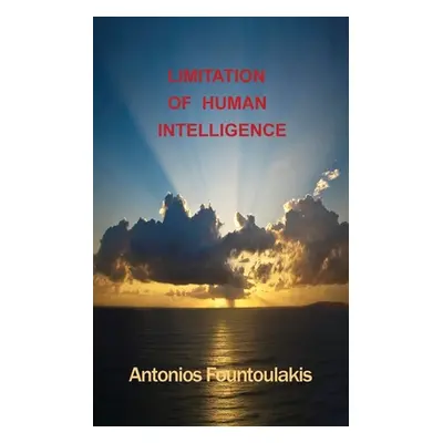 "Limitation of Human Intelligence" - "" ("Fountoulakis Antonios")