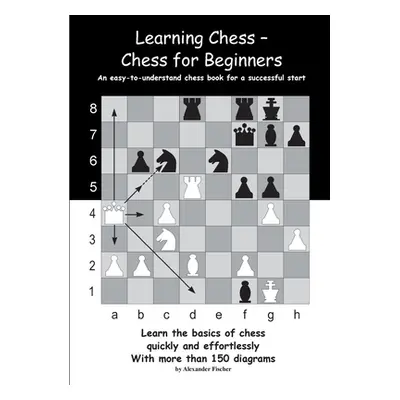 "Learning Chess - Chess for Beginners: An easy-to-understand chess book for a successful start" 