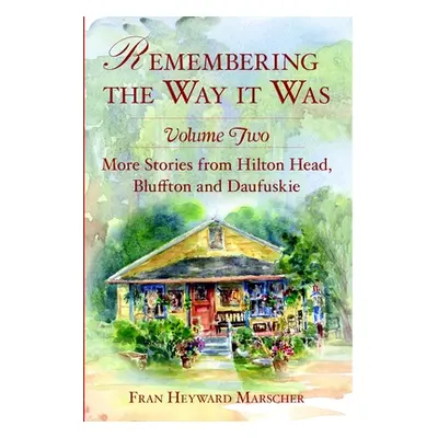 "Remembering the Way It Was:: More Stories from Hilton Head, Bluffton and Daufuskie" - "" ("Mars