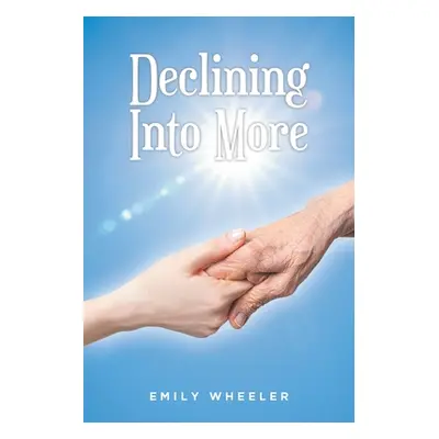 "Declining Into More" - "" ("Wheeler Emily")