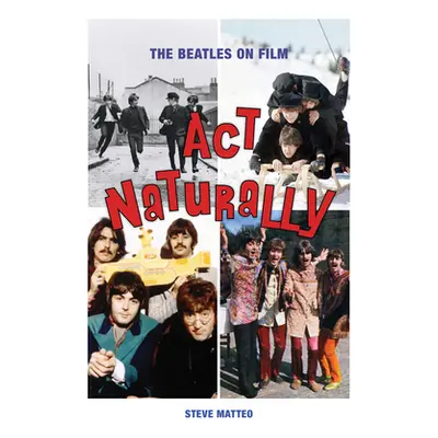 "ACT Naturally: The Beatles on Film" - "" ("Matteo Steve")