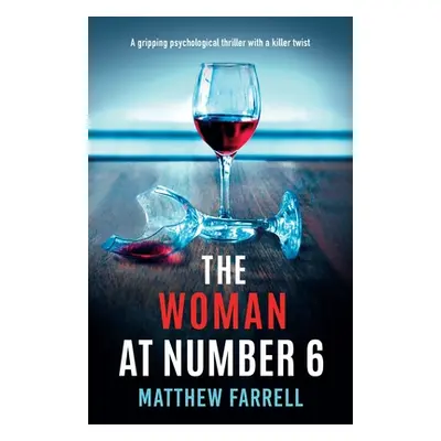 "The Woman at Number 6: A gripping psychological thriller with a killer twist" - "" ("Farrell Ma