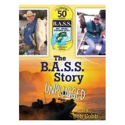 "The B.A.S.S. Story Unplugged" - "" ("Bob Cobb")