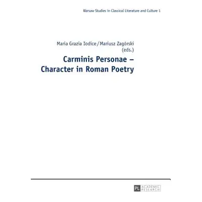 "Carminis Personae - Character in Roman Poetry" - "" ("Iodice Maria Grazia")