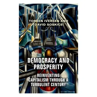 "Democracy and Prosperity: Reinventing Capitalism Through a Turbulent Century" - "" ("Iversen To