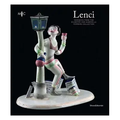 "Lenci: Ceramics from the Giuseppe and Gabriella Ferrero Collection" - "" ("Terraroli Valerio")