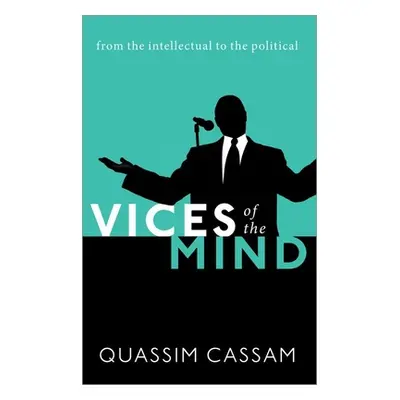 "Vices of the Mind: From the Intellectual to the Political" - "" ("Cassam Quassim")