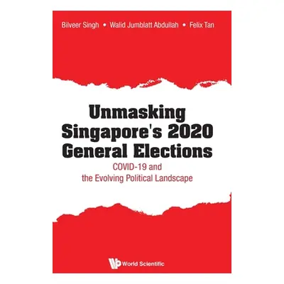 "Unmasking Singapore's 2020 General Elections: Covid-19 and the Evolving Political Landscape" - 