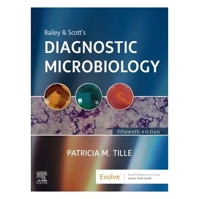 "Bailey & Scott's Diagnostic Microbiology" - "" ("Tille Patricia")