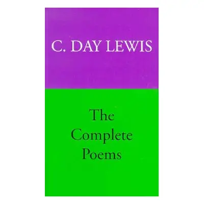 "The Complete Poems of C. Day Lewis" - "" ("Lewis C. Day")