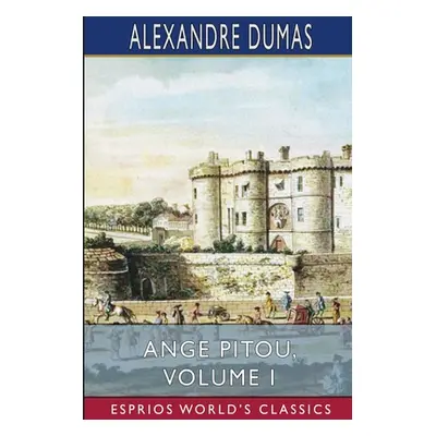 "Ange Pitou, Volume I (Esprios Classics)" - "" ("Dumas Alexandre")