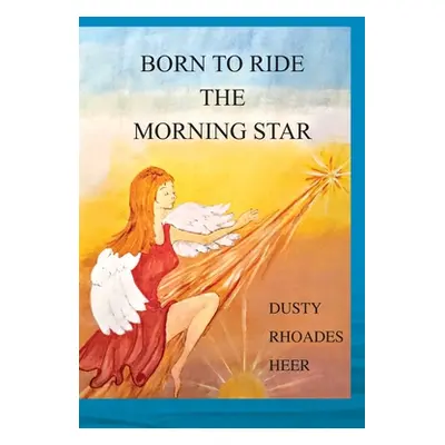 "Born To Ride The Morning Star" - "" ("Heer Dusty Rhoades")