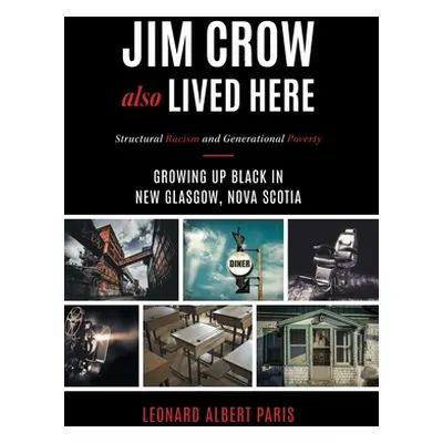 "Jim Crow Also Lived Here: Structural Racism And Generational Poverty - Growing Up Black in New 