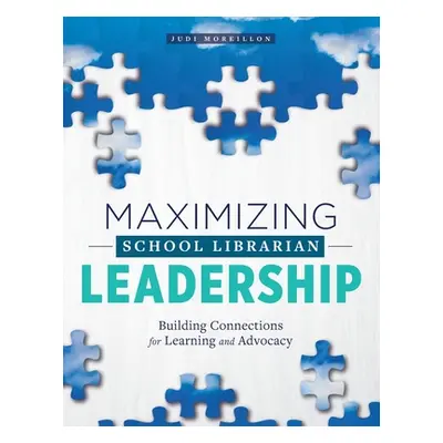 "Maximizing School Librarian Leadership: Building Connections for Learning and Advocacy" - "" ("