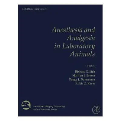 "Anesthesia and Analgesia in Laboratory Animals" - "" ("Fish Richard")