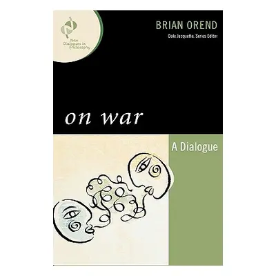 "On War: A Dialogue" - "" ("Orend Brian")