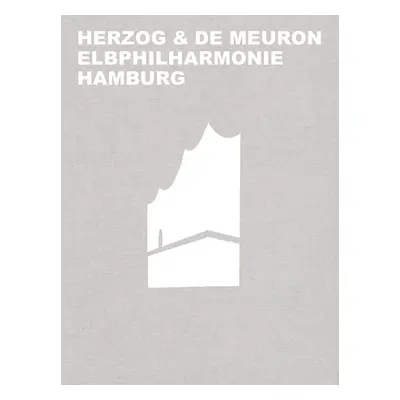 "Herzog & de Meuron Elbphilharmonie Hamburg" - "" ("Mack Gerhard")