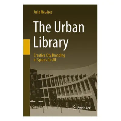 "The Urban Library: Creative City Branding in Spaces for All" - "" ("Nevrez Julia")