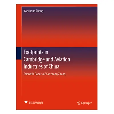 "Footprints in Cambridge and Aviation Industries of China: Scientific Papers of Yanzhong Zhang" 