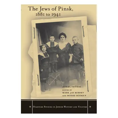 "The Jews of Pinsk, 1881 to 1941" - "" ("Shohet Azriel")