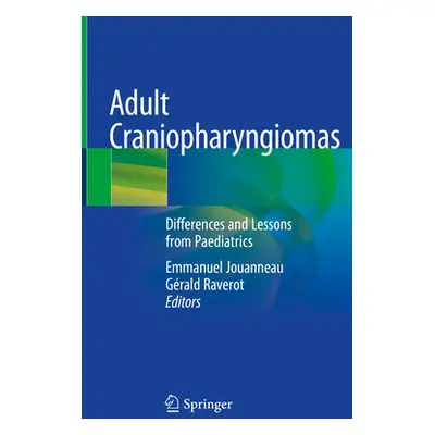 "Adult Craniopharyngiomas: Differences and Lessons from Paediatrics" - "" ("Jouanneau Emmanuel")