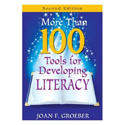 "More Than 100 Tools for Developing Literacy" - "" ("Groeber Joan F.")