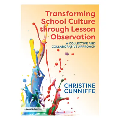 "Transforming School Culture through Lesson Observation: A Collective and Collaborative Approach