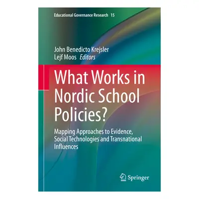 "What Works in Nordic School Policies?: Mapping Approaches to Evidence, Social Technologies and 