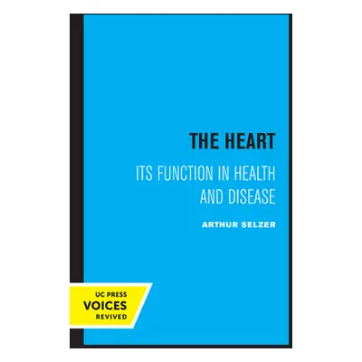 "The Heart: Its Function in Health and Disease" - "" ("Selzer Arthur")