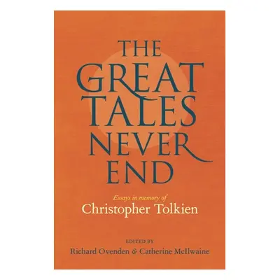 "The Great Tales Never End: Essays in Memory of Christopher Tolkien" - "" ("Ovenden Richard")