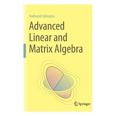 "Advanced Linear and Matrix Algebra" - "" ("Johnston Nathaniel")